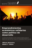 Emprendimientos económicos solidarios como política de desarrollo Emprendimientos económicos solidarios como política de desarrollo