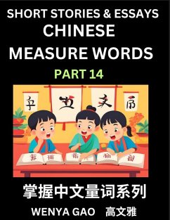 Chinese Measure Words (Part 14)- Learn Chinese Language and Culture by Reading Stories Made of Chinese Liangci Quantifiers, Simple & Easy Mandarin Chinese Lessons for Beginners - Gao, Wenya