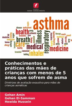 Conhecimentos e práticas das mães de crianças com menos de 5 anos que sofrem de asma - Amin, Gehan;El-Samman, Gehan;Hussein, Hewida