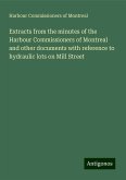 Extracts from the minutes of the Harbour Commissioners of Montreal and other documents with reference to hydraulic lots on Mill Street Extracts from the minutes of the Harbour Commissioners of Montreal and other documents with reference to hydraulic lots on Mill Street