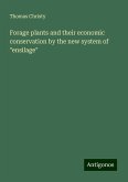 Forage plants and their economic conservation by the new system of "ensilage" Forage plants and their economic conservation by the new system of "ensilage"