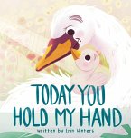 Today You Hold My Hand Today You Hold My Hand