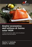 Analisi economica dell'utilizzo di Salmo salar MSM Analisi economica dell'utilizzo di Salmo salar MSM