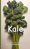 It's Time to Eat Kale It's Time to Eat Kale