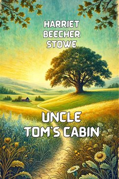 Uncle Tom's Cabin(Illustrated) (eBook, ePUB) - Beecher Stowe, Harriet