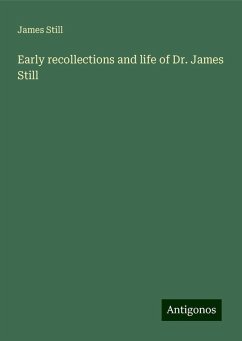 Early recollections and life of Dr. James Still - Still, James