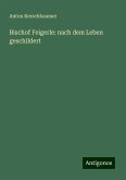Bischof Feigerle: nach dem Leben geschildert Bischof Feigerle: nach dem Leben geschildert
