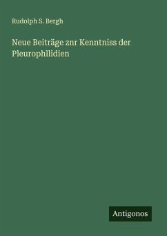 Neue Beiträge znr Kenntniss der Pleurophllidien - Bergh, Rudolph S.