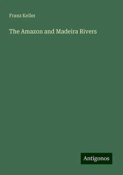 The Amazon and Madeira Rivers The Amazon and Madeira Rivers
