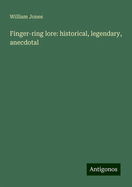 Finger-ring lore: historical, legendary, anecdotal Finger-ring lore: historical, legendary, anecdotal