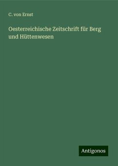 Oesterreichische Zeitschrift für Berg und Hüttenwesen - Ernst, C. Von