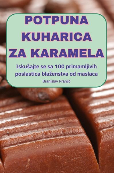 POTPUNA KUHARICA ZA KARAMELA POTPUNA KUHARICA ZA KARAMELA