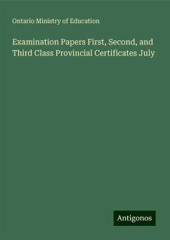 Examination Papers First, Second, and Third Class Provincial Certificates July - Education, Ontario Ministry of