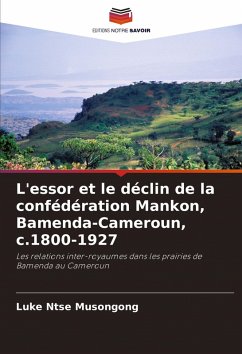 Cover L'essor et le déclin de la confédération Mankon, Bamenda-Cameroun, c.1800-1927