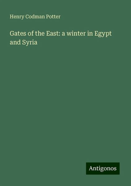 Gates of the East: a winter in Egypt and Syria Gates of the East: a winter in Egypt and Syria