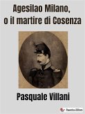 Agesilao Milano, o il martire di Cosenza (eBook, ePUB) Agesilao Milano, o il martire di Cosenza (eBook, ePUB)