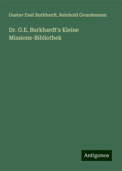 Dr. G.E. Burkhardt's Kleine Missions-Bibliothek - Burkhardt, Gustav Emil; Grundemann, Reinhold