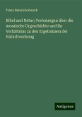 Bibel und Natur; Vorlesungen über die mosaische Urgeschichte und ihr Verhältniss zu den Ergebnissen der Naturforschung Bibel und Natur; Vorlesungen über die mosaische Urgeschichte und ihr Verhältniss zu den Ergebnissen der Naturforschung