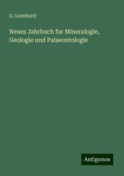 Neues Jahrbuch fur Mineralogie, Geologie und Palaeontologie - Leonhard, G.