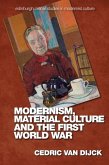 Modernism, Material Culture and the First World War Modernism, Material Culture and the First World War