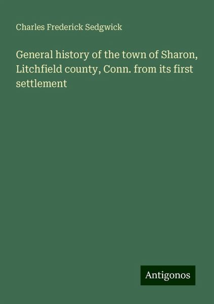 General history of the town of Sharon, Litchfield county, Conn. from its first settlement