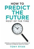 How to Predict the Future most of the time How to Predict the Future most of the time