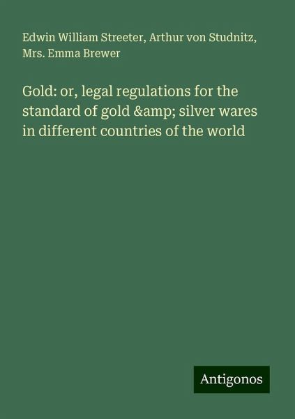 Gold: or, legal regulations for the standard of gold & silver wares in different countries of the world