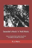 Seaside's Rock 'n' Roll Riots 1962-1964 Seaside's Rock 'n' Roll Riots 1962-1964