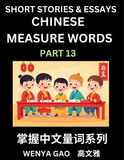 Chinese Measure Words (Part 13)- Learn Chinese Language and Culture by Reading Stories Made of Chinese Liangci Quantifiers, Simple & Easy Mandarin Chinese Lessons for Beginners - Gao, Wenya
