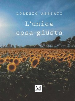 L'unica cosa giusta (eBook, ePUB) - Abbiati, Lorenzo