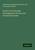 Bericht des Nürnberger Rettungshauses für Arme und Verwahrloste Kinder Bericht des Nürnberger Rettungshauses für Arme und Verwahrloste Kinder