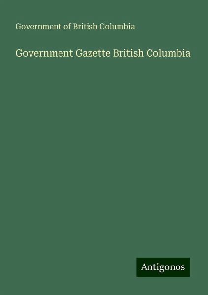 Government Gazette British Columbia Government Gazette British Columbia