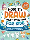 How to Draw "Almost" Everything for Kids How to Draw "Almost" Everything for Kids