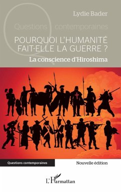 Pourquoi l¿humanité fait-elle la guerre ? - Bader, Lydie