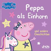 Peppa Wutz - Peppa als Einhorn und andere Geschichten (MP3-Download)