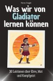Was wir von Gladiator lernen können
