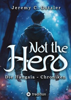 Not the Hero - Die Hangaia-Chroniken - Gotzler, Jeremy C.