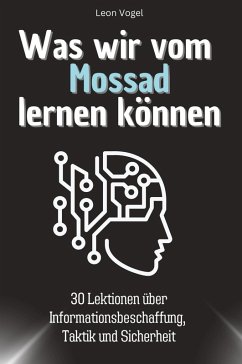 Was wir vom Mossad lernen können - Vogel, Leon