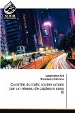 Contrôle du trafic routier urbain par un réseau de capteurs sans fil Contrôle du trafic routier urbain par un réseau de capteurs sans fil