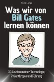 Was wir von Bill Gates lernen können Was wir von Bill Gates lernen können