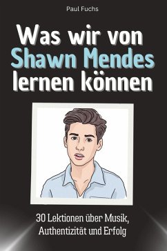 Was wir von Shawn Mendes lernen können - Fuchs, Paul