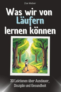 Was wir von Läufern lernen können - Weber, Zoe