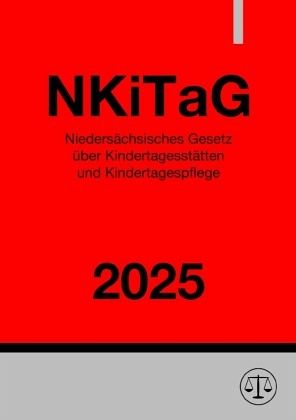 Niedersächsisches Gesetz über Kindertagesstätten und Kindertagespflege - NKiTaG 2025