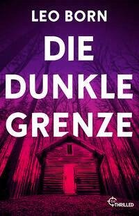 Die dunkle Grenze - Born, Leo