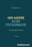 Der Andere in der Psychoanalyse Der Andere in der Psychoanalyse
