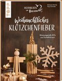 Weihnachtliches Klötzchenfieber. Stimmungsvolle DIYs aus Parketthölzern   (Mängelexemplar)