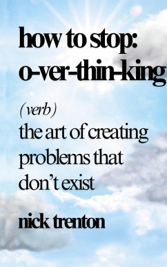 How to Stop Overthinking - Trenton, Nick