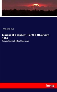 Lessons of a century - For the 4th of July, 1876 - Anonymous