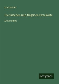 Cover Die falschen und fingirten Druckorte
