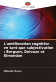 L'amélioration cognitive en tant que subjectivation : Bergson, Deleuze et Simondon